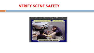 VERIFY SCENE SAFETY
 