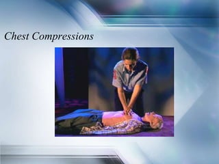 Chest Compressions
 