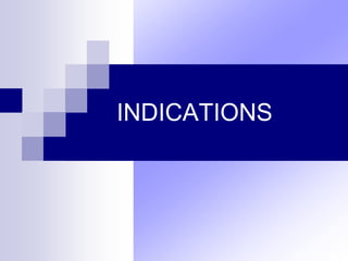 INDICATIONS
 