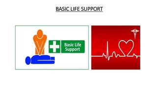 BASIC LIFE SUPPORT
 