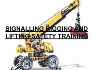 SIGNALLING RIGGING AND
LIFTING SAFETY TRAINING
 