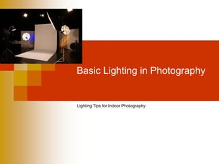 Basic Lighting in Photography

Lighting Tips for Indoor Photography

 