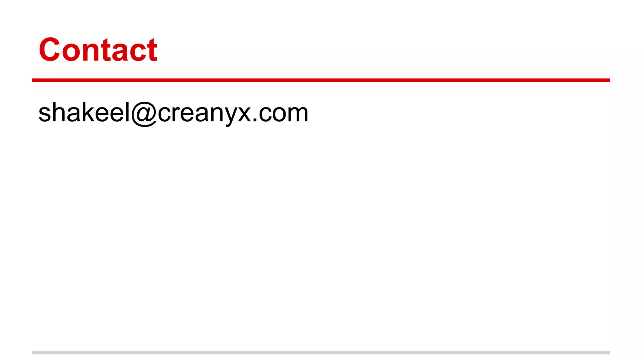 Contact 
shakeel@creanyx.com 
