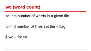 wc (word count) 
counts number of words in a given file. 
to find number of lines set the -l flag 
$ wc -l file.txt 
 