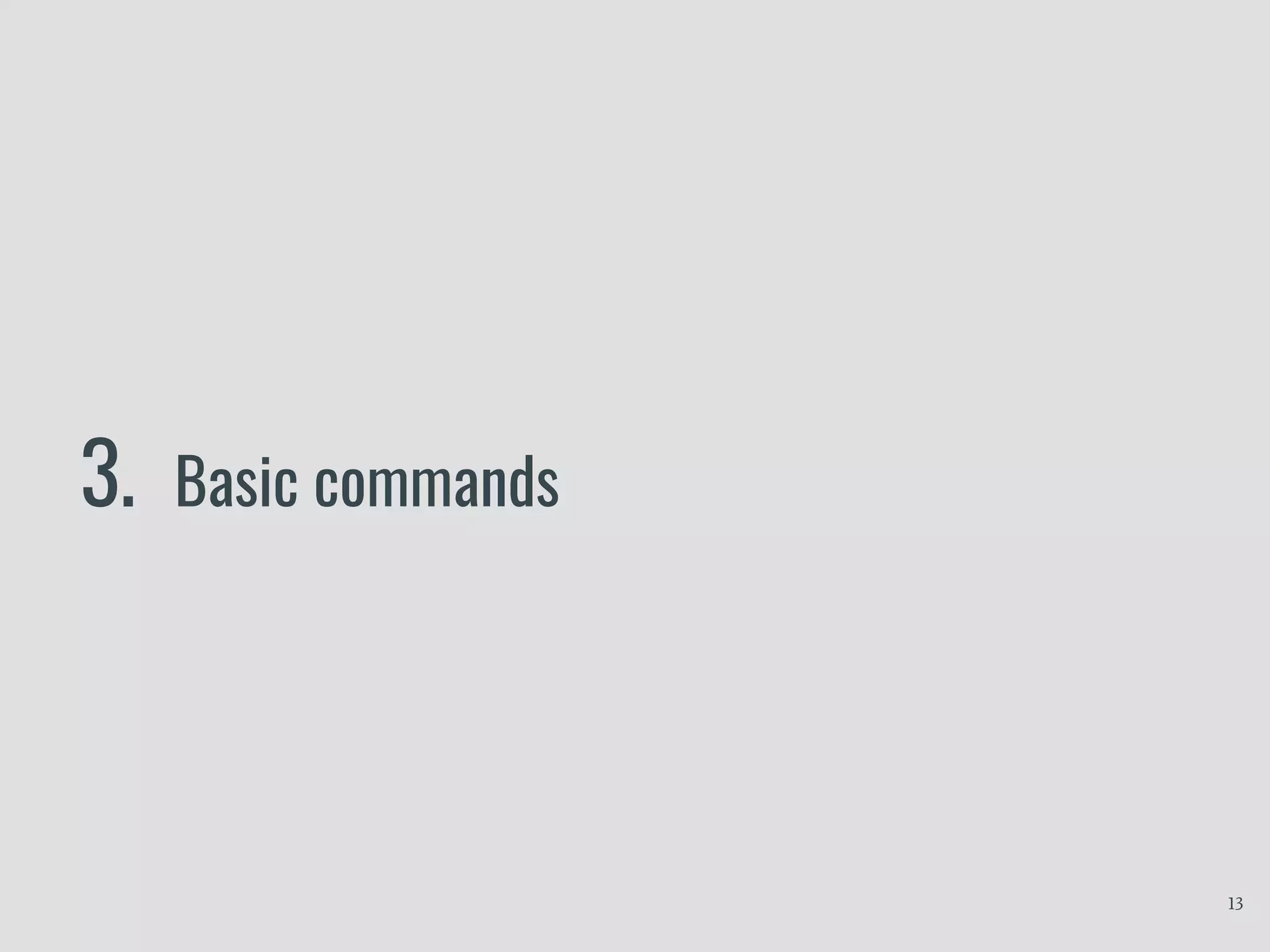 3. Basic commands
13
 