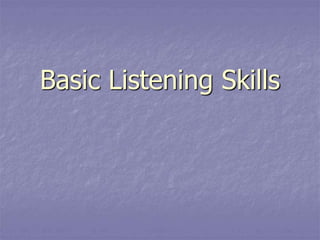Basic Listening Skills
 
