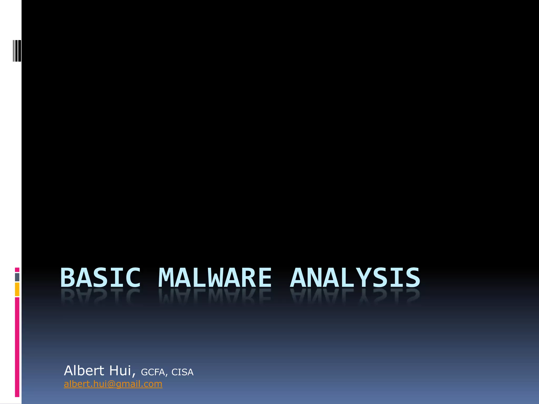 Basic Malware AnalysisAlbert Hui, GCFA, CISAalbert.hui@gmail.com