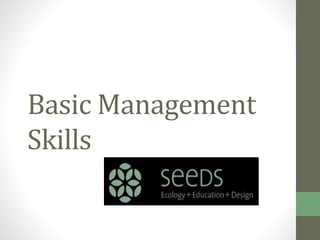 Basic Management
Skills
 