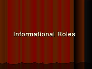 Informational RolesInformational Roles
 