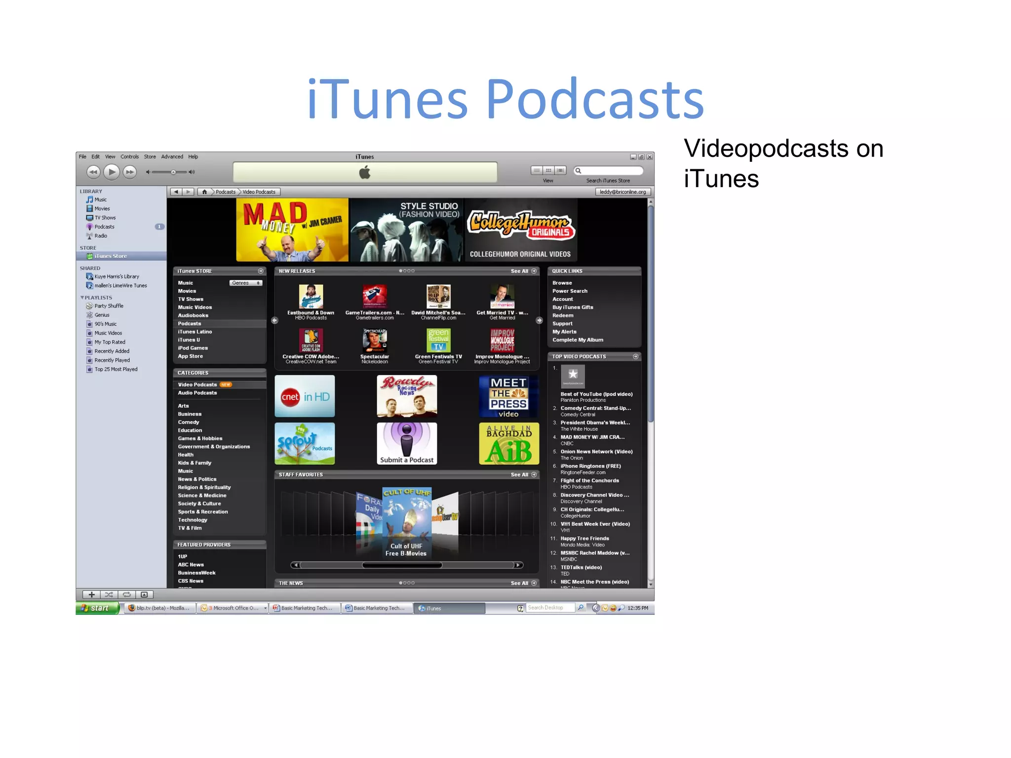 iTunes Podcasts
              Videopodcasts on
              iTunes
 