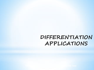 Worked examples and exercises are in the text
DIFFERENTIATION
APPLICATIONS
 