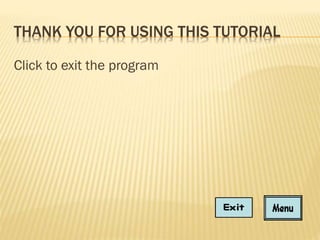 THANK YOU FOR USING THIS TUTORIAL
Click to exit the program

 