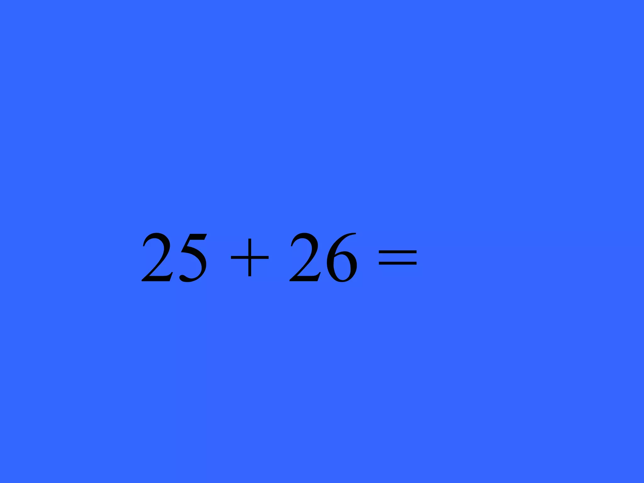 25 + 26 = 