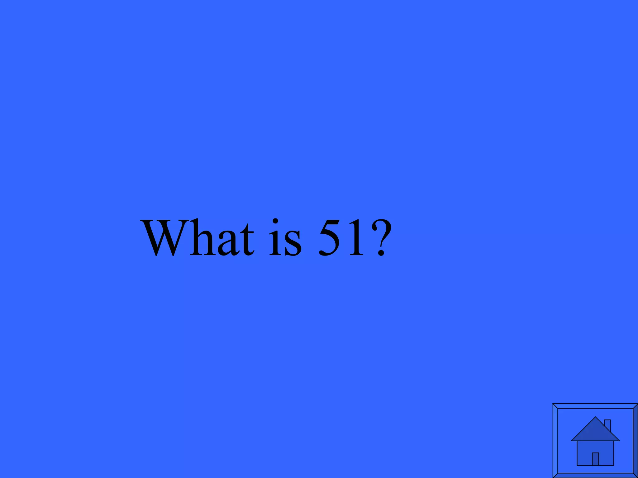 What is 51? 