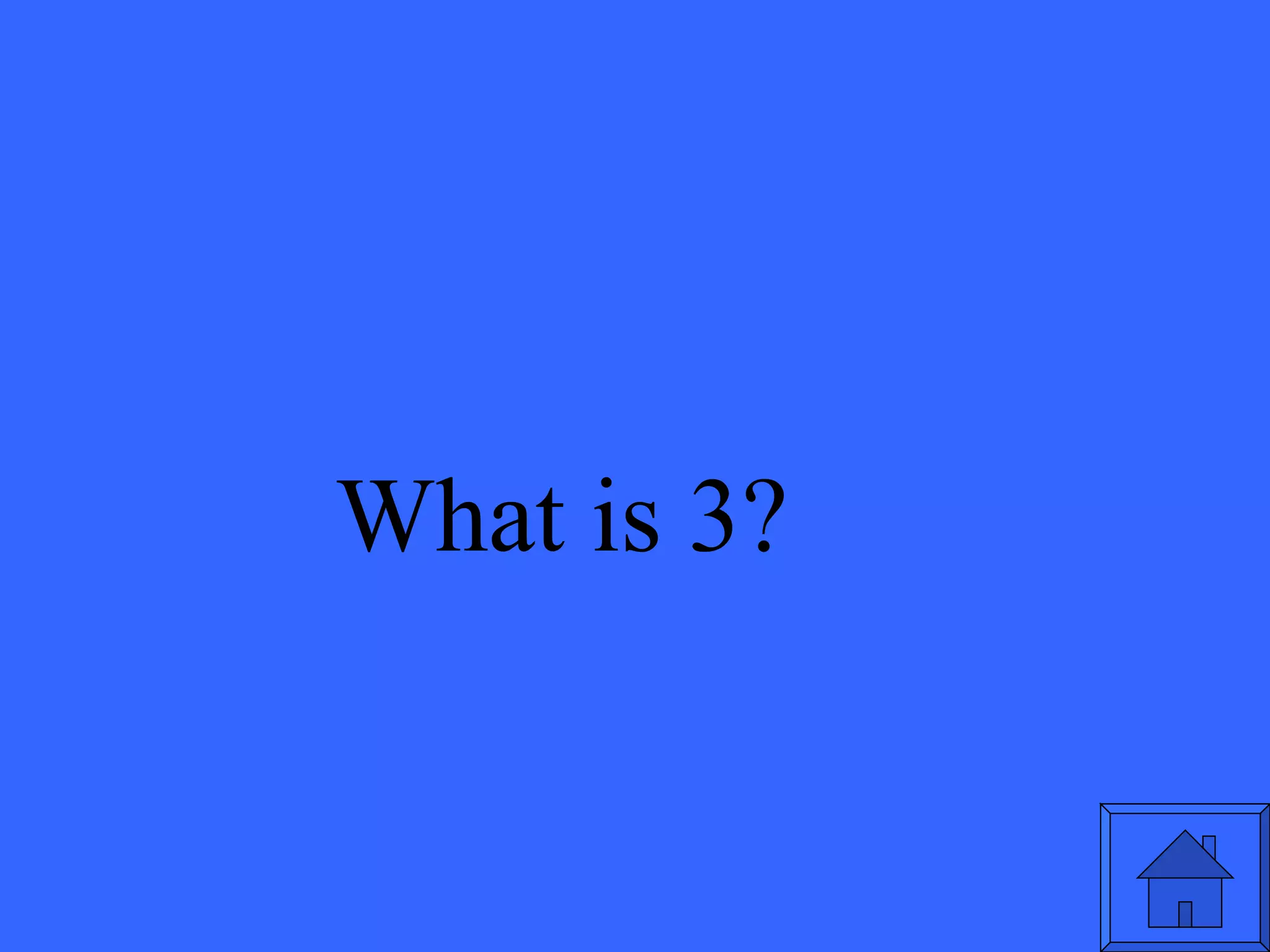 What is 3? 