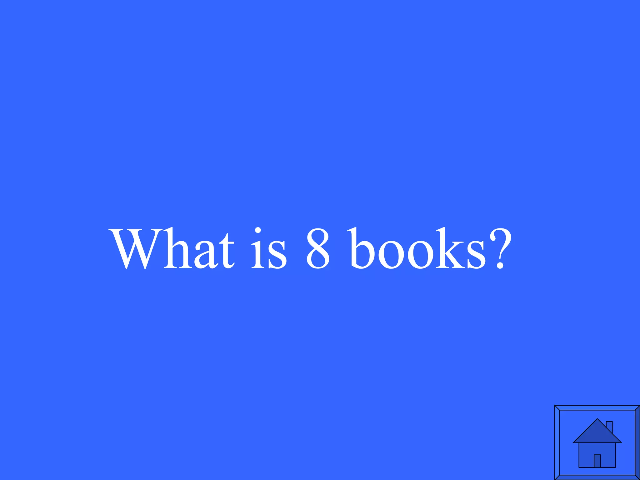 What is 8 books? 
