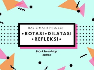 Basic Math Project Transformasi Geometri Pptx Homework And Study