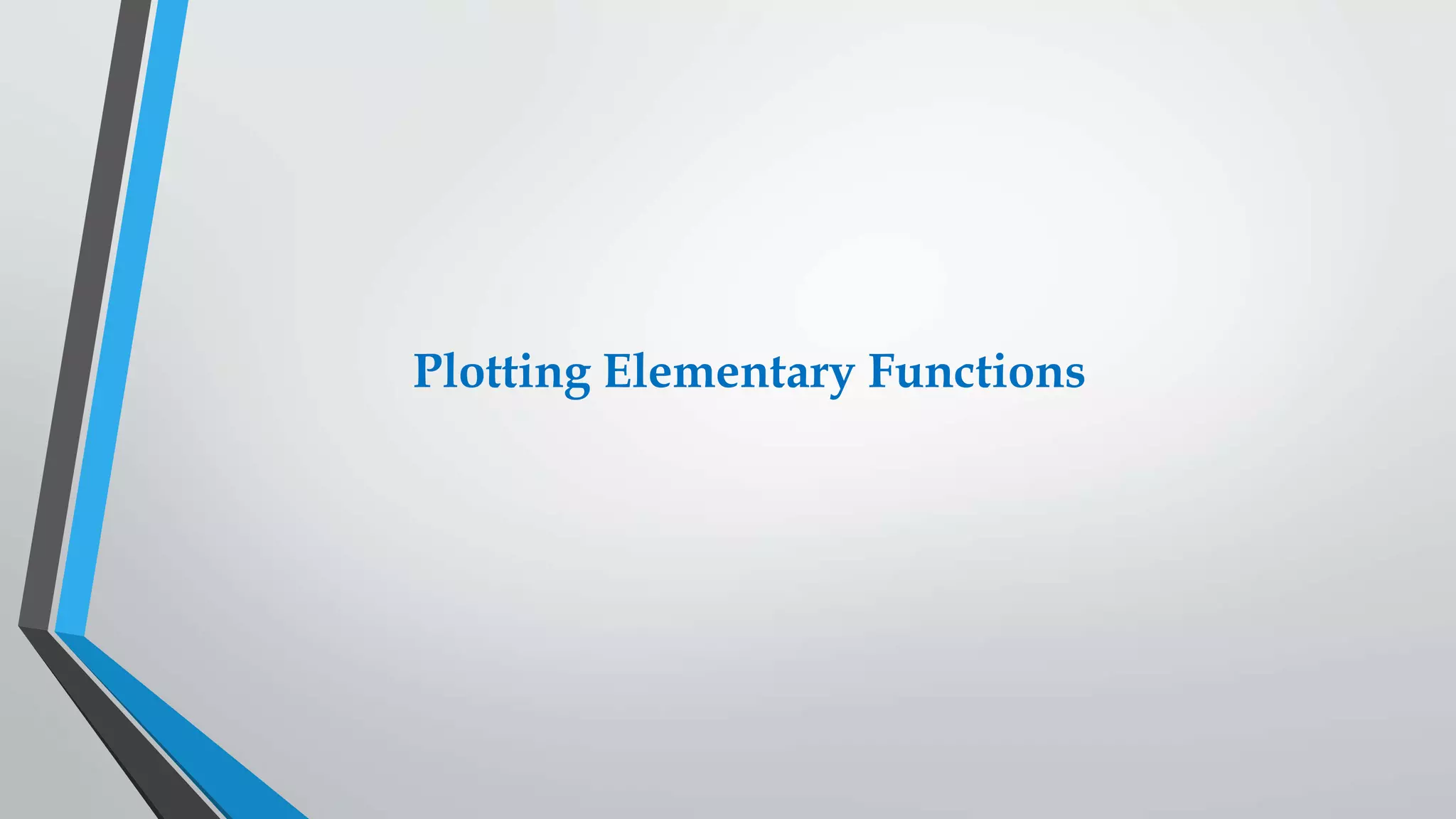 Plotting Elementary Functions
 