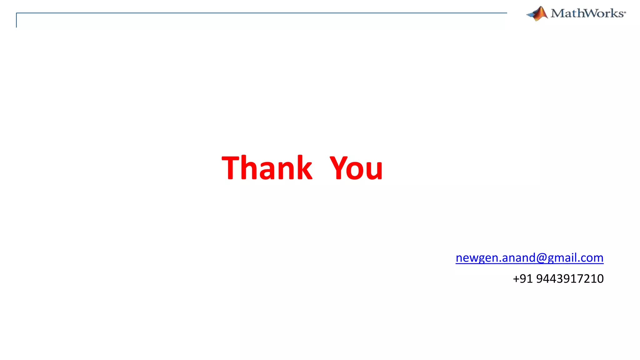 Thank You
newgen.anand@gmail.com
+91 9443917210
 