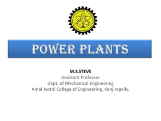 M.S.STEVE
Assistant Professor
Dept. of Mechanical Engineering
Amal Jyothi College of Engineering, Kanjirapally.

 