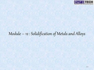 Module – 12 : Solidification of Metals and Alloys
169
 