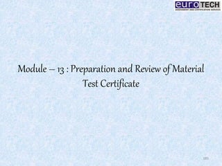 Module – 13 : Preparation and Review of Material
Test Certificate
185
 