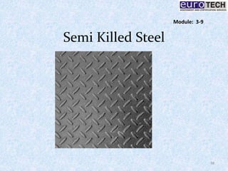 Semi Killed Steel
38
Module: 3-9
 