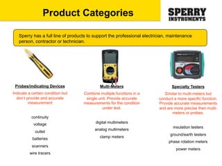 Probes/indicating Devices
Indicate a certain condition but
don’t provide and accurate
measurement
continuity
voltage
outle...