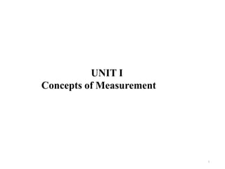 UNIT I
Concepts of Measurement
1
 