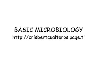 BASIC MICROBIOLOGY http://crisbertcualteros.page.tl 