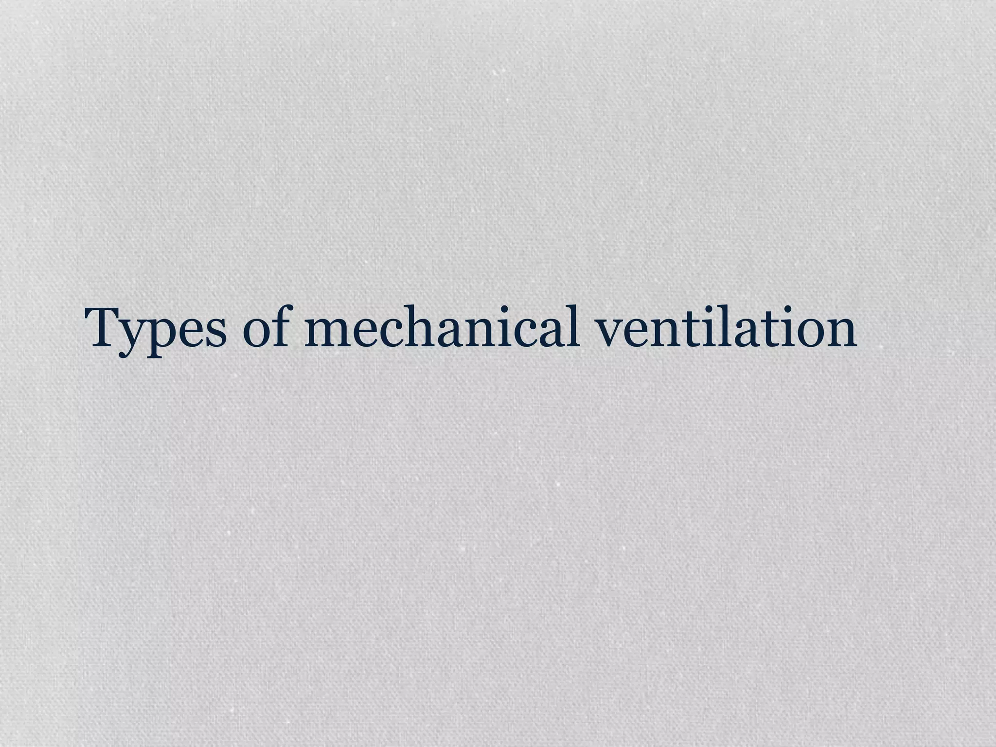 Types of mechanical ventilation
 