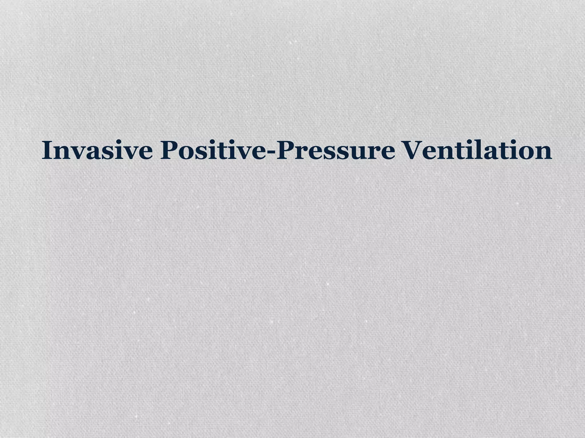 Invasive Positive-Pressure Ventilation
 