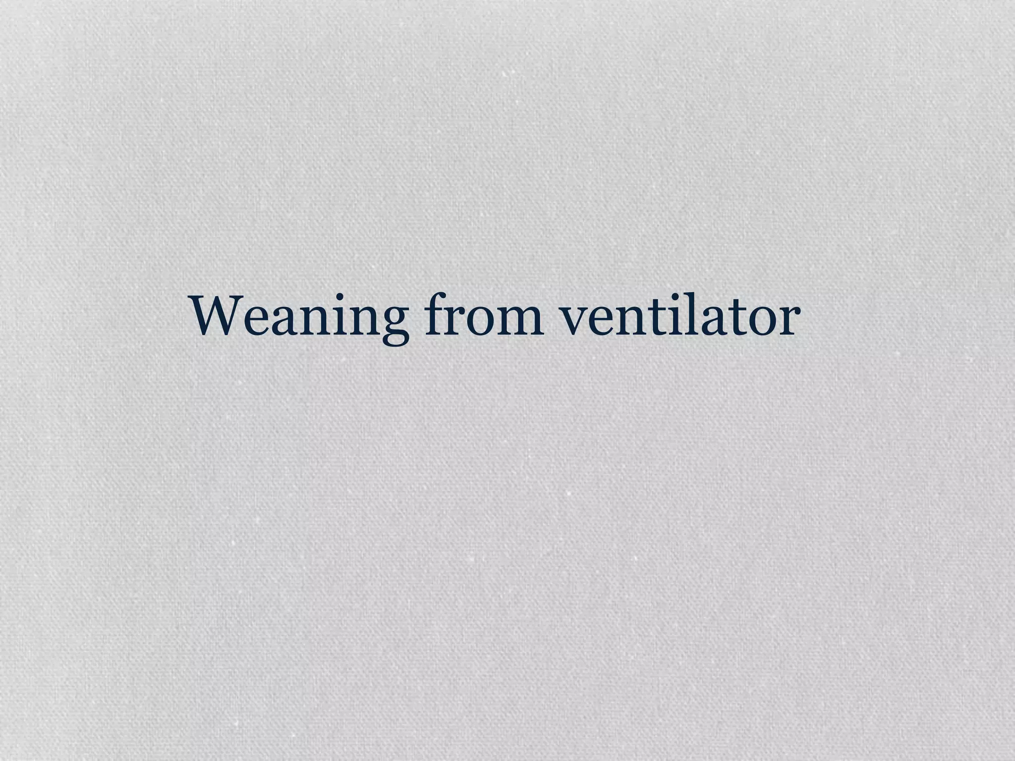 Weaning from ventilator
 