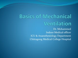 Dr. Mohammed
Indoor Medical officer
ICU & Anaesthesiology Department
Chittagong Medical College Hospital
 