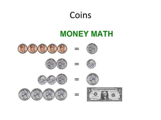 Coins
 