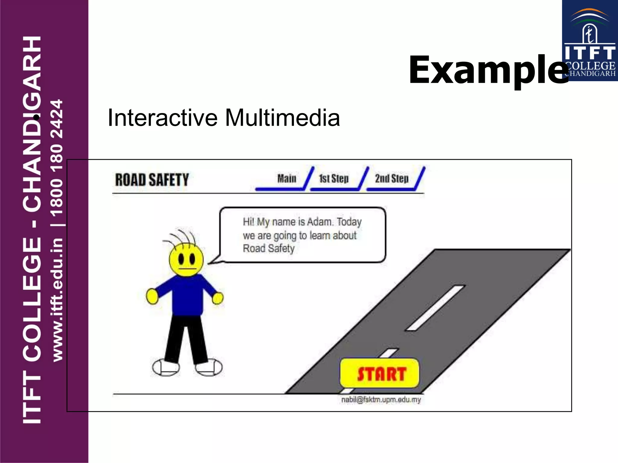Example
• Interactive Multimedia
 