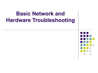 Basic Network and Hardware Troubleshooting 