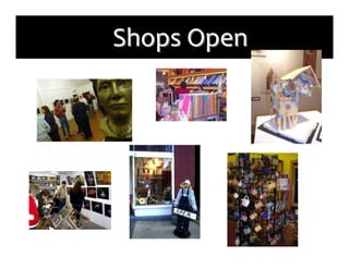  	
  Shops	
  Open
        Shops	
  
 