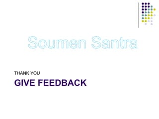 GIVE FEEDBACK
THANK YOU
 