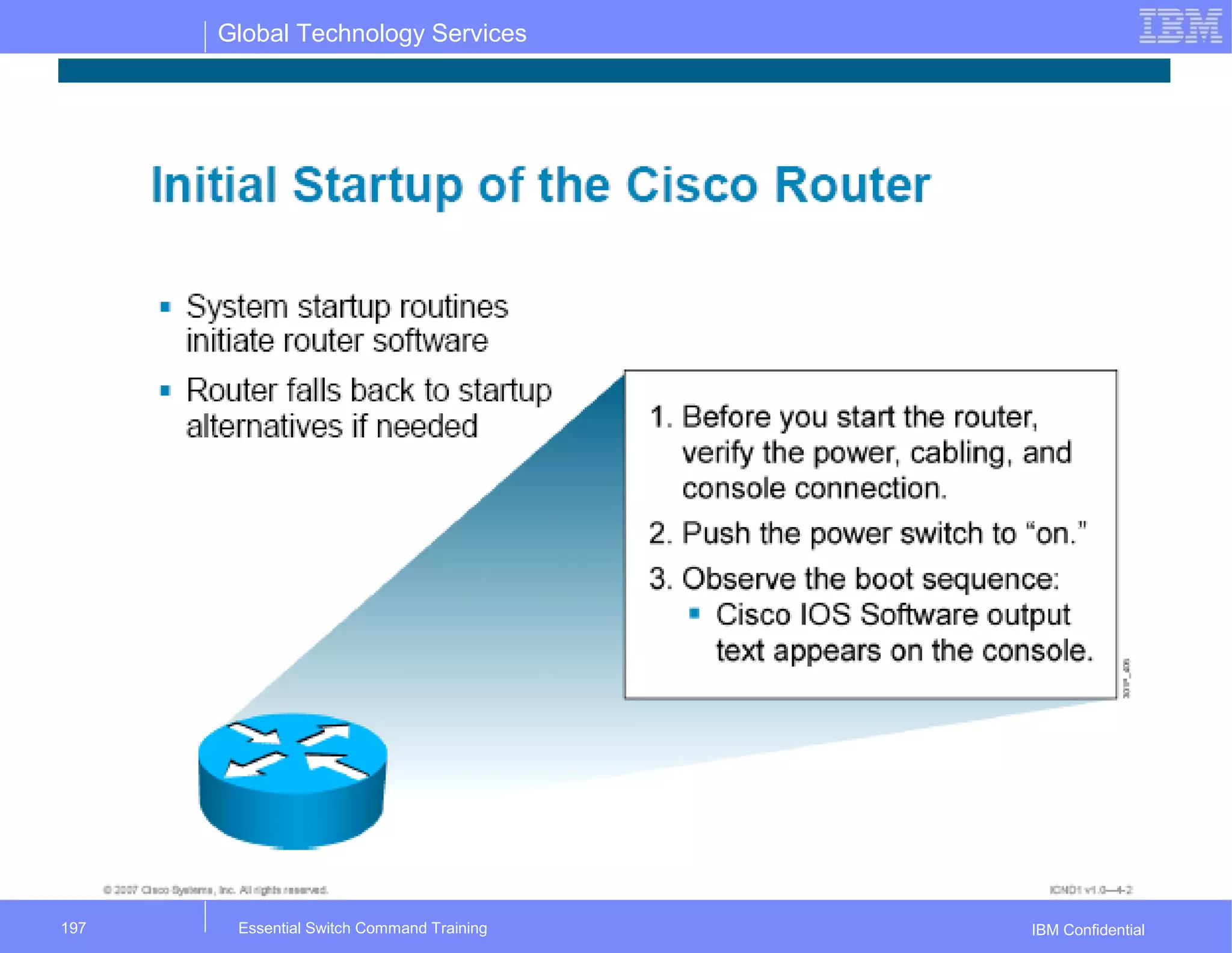 Global Technology Services
IBM ConfidentialEssential Switch Command Training197
 