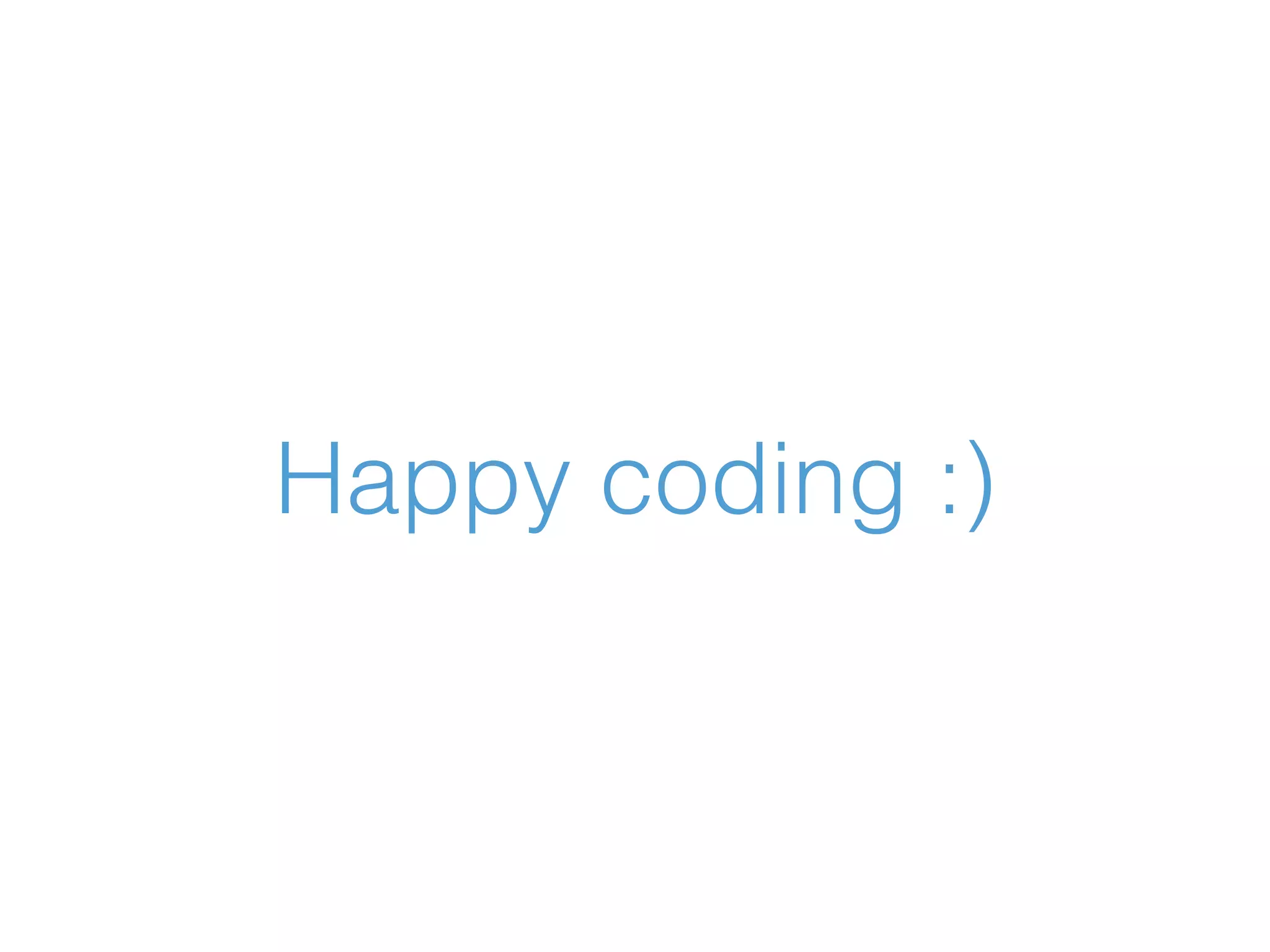 Happy coding :) 