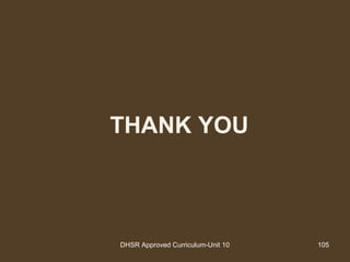 THANK YOU
DHSR Approved Curriculum-Unit 10 105
 