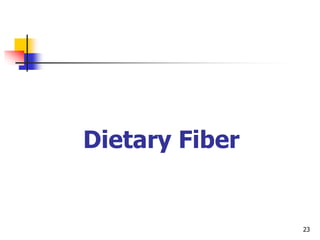 23
Dietary Fiber
 