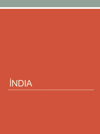 ÍNDIA
 