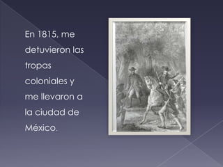En 1814, firmé el Decreto constitucional para la libertad de la América Mexicana.