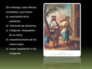 Ese crecimiento favoreció   a  los peninsulares  <br />y a los criollos, que <br />eran los  mexicanos descendientes de es...