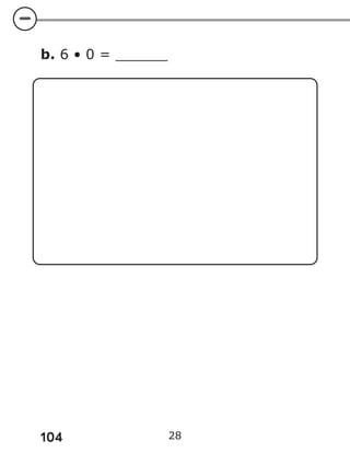 104 28
b. 6 • 0 = ______
 