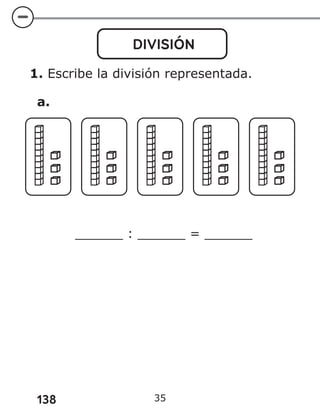 138 35
DIVISIÓN
1. Escribe la división representada.
a.
______ : ______ = ______
 