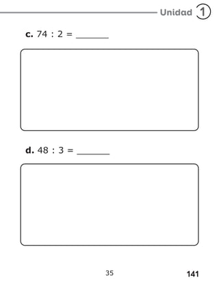 141
35
c. 74 : 2 = ______
d. 48 : 3 = ______
 