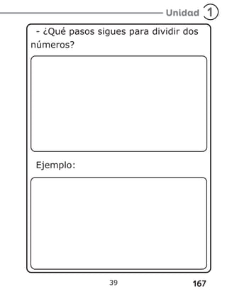 167
- ¿Qué pasos sigues para dividir dos
números?
Ejemplo:
39
 